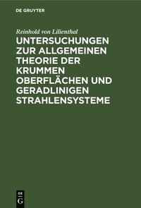 bokomslag Untersuchungen Zur Allgemeinen Theorie Der Krummen Oberflächen Und Geradlinigen Strahlensysteme