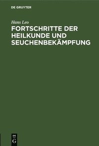 bokomslag Fortschritte Der Heilkunde Und Seuchenbekämpfung