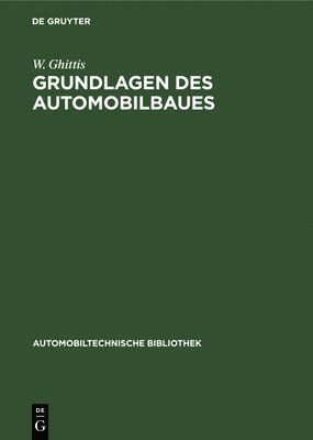 W Ghittis - Grundlagen des Automobilbaues, Inbunden