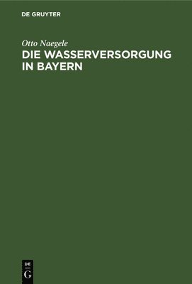 bokomslag Die Wasserversorgung in Bayern