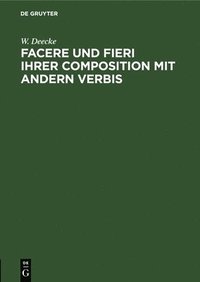 bokomslag Facere Und Fieri Ihrer Composition Mit Andern Verbis