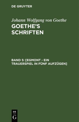 Johann Wolfgang Von Goethe, Johann Wolfgang von Goethe - [Egmont - Ein Trauerspiel in Fünf Aufzügen], Inbunden
