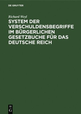 bokomslag System der Verschuldensbegriffe im brgerlichen Gesetzbuche fr das Deutsche Reich