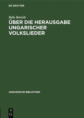 bokomslag ber die Herausgabe ungarischer Volkslieder