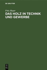 bokomslag Das Holz in Technik und Gewerbe