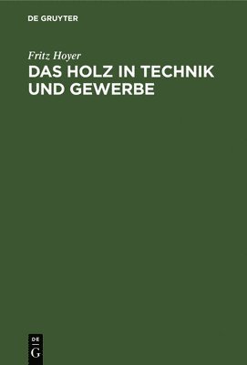 bokomslag Das Holz in Technik und Gewerbe