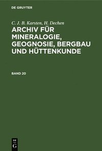 bokomslag Archiv fr Mineralogie, Geognosie, Bergbau und Httenkunde