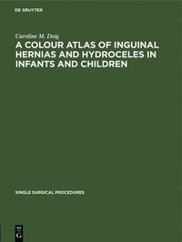 bokomslag A Colour Atlas of Inguinal Hernias and Hydroceles in Infants and Children