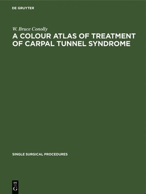 bokomslag Colour Atlas of Treatment of Carpal Tunnel Syndrome