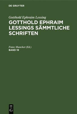 bokomslag Gotthold Ephraim Lessing: Gotthold Ephraim Lessings Sämmtliche Schriften. Band 19
