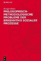 bokomslag Philosophisch-Methodologische Probleme Der Erkenntnis Sozialer Prozesse