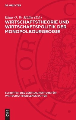 Klaus O. W. Müller - Wirtschaftstheorie Und Wirtschaftspolitik Der Monopolbourgeoisie, Inbunden