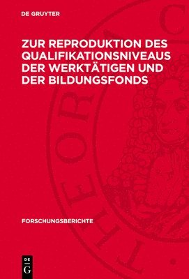 Degruyter - Zur Reproduktion Des Qualifikationsniveaus Der Werktätigen Und Der Bildungsfonds, Inbunden