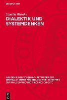 bokomslag Dialektik Und Systemdenken: Historische Aspekte. Nikolaus Von Kues, Französische Aufklärung, Schelling