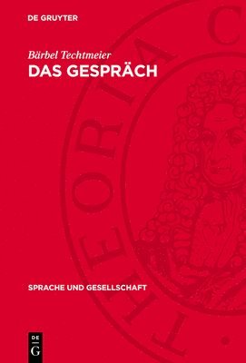 Bärbel Techtmeier - Das Gespräch: Funktionen, Normen Und Strukturen, Inbunden