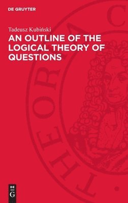 An Outline of the Logical Theory of Questions 1
