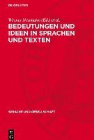 bokomslag Bedeutungen Und Ideen in Sprachen Und Texten: Werner Bahner Gewidmet