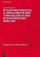 bokomslag Byzantinoturucica, II: Sprachreste Der Türkvölker in Den Byzantinischen Quellen