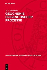 bokomslag Geochemie Epigenetischer Prozesse: (Die Hypergene Zone)