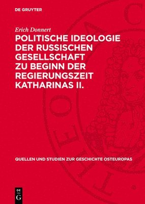 bokomslag Politische Ideologie Der Russischen Gesellschaft Zu Beginn Der Regierungszeit Katharinas II.: Gesellschaftstheorien Und Staatslehren in Der Ära Des Au