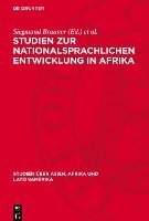 Studien Zur Nationalsprachlichen Entwicklung in Afrika: Soziolinguistische Und Sprachpolitische Probleme 1