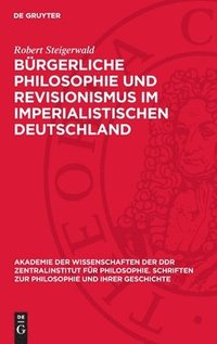 bokomslag Bürgerliche Philosophie Und Revisionismus Im Imperialistischen Deutschland