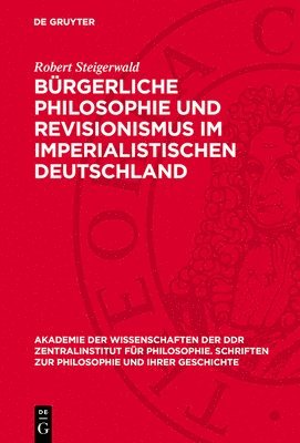 Bürgerliche Philosophie Und Revisionismus Im Imperialistischen Deutschland 1