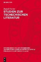 bokomslag Studien Zur Tschechischen Literatur: Mit Einer Bibliographie Tschechischer Literarischer Werke in Deutschen Übersetzungen 1945-1964