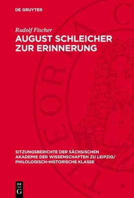 Rudolf Fischer - August Schleicher Zur Erinnerung: Mit Einem Diskussionsbeitrag Von Joachim Müller Und Einer Bibliographie Von Joachim Dietze, Inbunden