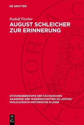 August Schleicher Zur Erinnerung: Mit Einem Diskussionsbeitrag Von Joachim Müller Und Einer Bibliographie Von Joachim Dietze 1