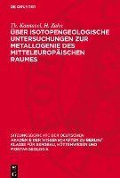 bokomslag Über Isotopengeologische Untersuchungen Zur Metallogenie Des Mitteleuropäischen Raumes