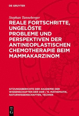 Stephan Tanneberger - Reale Fortschritte, Ungelöste Probleme Und Perspektiven Der Antineoplastischen Chemotherapie Beim Mammakarzinom, Inbunden