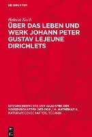 bokomslag Über Das Leben Und Werk Johann Peter Gustav LeJeune Dirichlets: Zu Seinem 175. Geburtstag