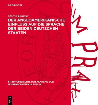 Martin Lehnert - Der Angloamerikanische Einfluß Auf Die Sprache Der Beiden Deutschen Staaten, Inbunden