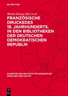 Werner Krauss, Martin Fontius - Französische Druckedes 18. Jahrhunderts. in Den Bibliotheken Der Deutschen Demokratischen Republik, Inbunden