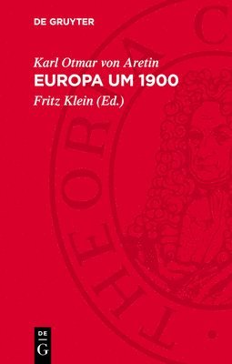Karl Otmar Von Aretin, Fritz Klein - Europa Um 1900, Inbunden