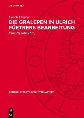 Ulrich Füetrer, Kurt Nyholm - Die Gralepen in Ulrich Füetrers Bearbeitung, Inbunden