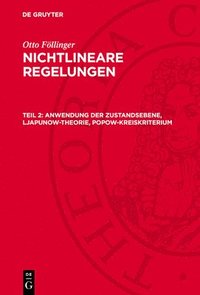 bokomslag Nichtlineare Regelungen, Teil 2, Anwendung der Zustandsebene, Ljapunow-Theorie, Popow-Kreiskriterium