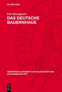 bokomslag Das Deutsche Bauernhaus: Eine Einführung in Seine Geschichte Vom 9. Bis Zum 19. Jahrhundert