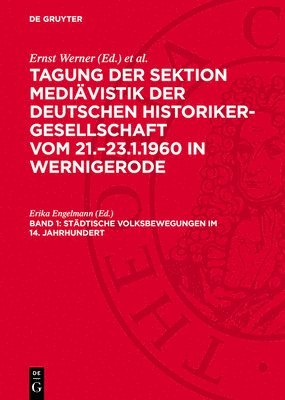 bokomslag Tagung der Sektion Mediävistik der Deutschen Historiker-Gesellschaft vom 21.-23.1.1960 in Wernigerode, Band 1, Städtische Volksbewegungen im 14. Jahrhundert