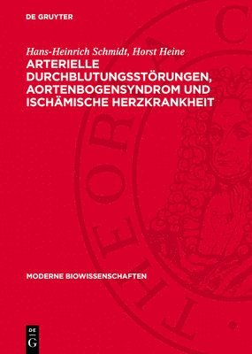 Hans-Heinrich Schmidt, Horst Heine - Arterielle Durchblutungsstörungen, Aortenbogensyndrom Und Ischämische Herzkrankheit, Inbunden
