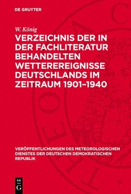 W König - Verzeichnis Der in Der Fachliteratur Behandelten Wetterereignisse Deutschlands Im Zeitraum 1901-1940, Inbunden