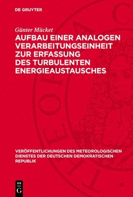 Günter Mücket - Aufbau Einer Analogen Verarbeitungseinheit Zur Erfassung Des Turbulenten Energieaustausches, Inbunden