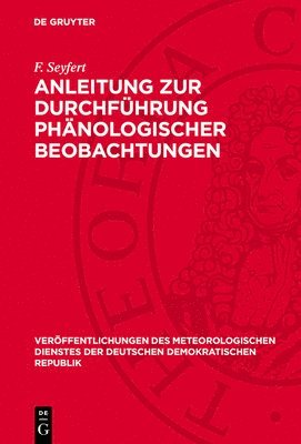 F Seyfert - Anleitung Zur Durchführung Phänologischer Beobachtungen, Inbunden