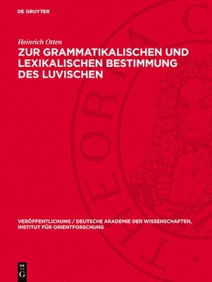 Heinrich Otten - Zur Grammatikalischen Und Lexikalischen Bestimmung Des Luvischen, Inbunden