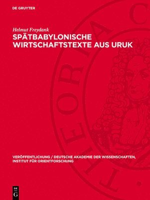 Helmut Freydank - Spätbabylonische Wirtschaftstexte Aus Uruk, Inbunden