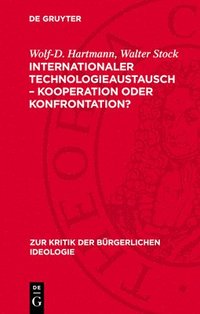 bokomslag Internationaler Technologieaustausch - Kooperation Oder Konfrontation?: Mythos Und Realität Us-Amerikanischer Konzeptionen Des Technologietransfers in