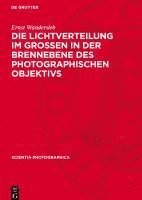 bokomslag Die Lichtverteilung Im Grossen in Der Brennebene Des Photographischen Objektivs