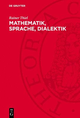 Rainer Thiel - Mathematik, Sprache, Dialektik, Inbunden