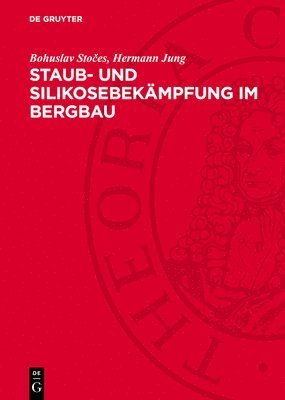 Bohuslav Stočes, Hermann Jung - Staub- Und Silikosebekämpfung Im Bergbau, Inbunden